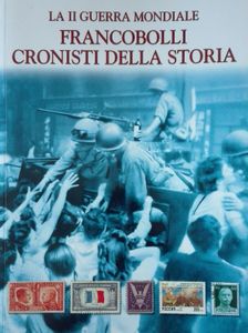 La II Guerra Mondiale. Francobolli Cronisti Della Storia