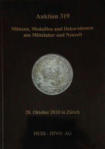 Auktion 319. Münzen, Medaillen Und Dekorationen Aus Mittelalter Und Neuzeit - 28. Oktober 2010 in Zürich