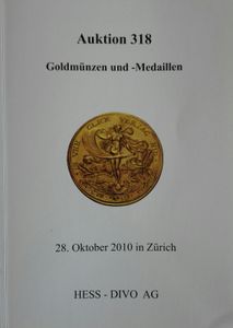 Auktion 318. Goldmünzen Und -Medaillen - 28. Oktober 2010 in Zürich