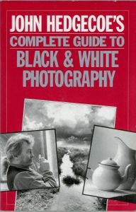 John Hedgecoe's Complete Guide to Black & White Photography