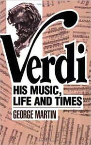 Verdi: His Music, Life and Times
