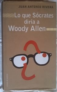 Lo Que Sócrates Diría A Woody Allen