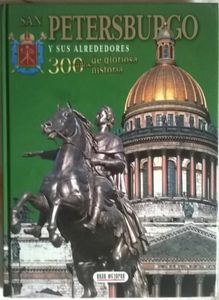 San Petersburgo Y Sus Alrededores, 300 Años De Gloriosa Historia