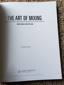 The Art of Mixing: A Visual Guide to Recording, Engineering, and Production