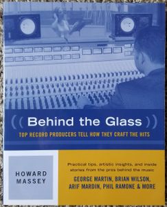 Behind the Glass: Top Record Producers Tell How They Craft the Hits