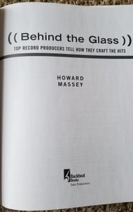 Behind the Glass: Top Record Producers Tell How They Craft the Hits