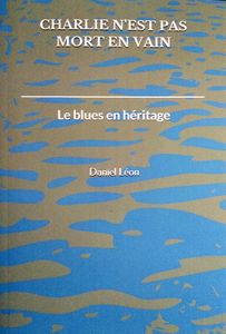 CHARLIE N'EST PAS MORT EN VAIN (Le blues en héritage)
