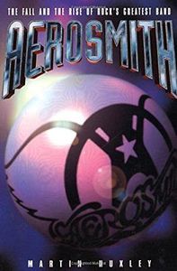 Aerosmith: The Fall and Rise of Rock's Greatest Band