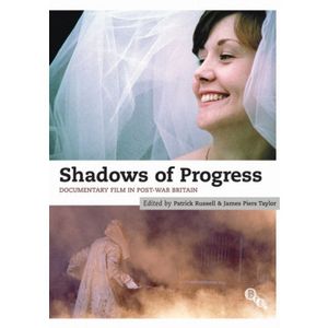 Shadows Of Progress: Documentary Film In Post-War Britain