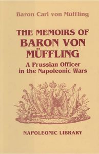 The Memoirs of Baron von Müffling: A Prussian Officer in the Napoleonic Wars
