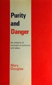 Purity and Danger: An Analysis of Concepts of Pollution and Taboo
