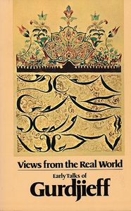 Views from the Real World: Early Talks of Gurdjieff