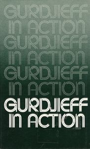 Gurdjieff in Action