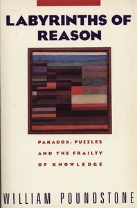 Labyrinths of Reason: Paradox, Puzzles, and the Frailty of Knowledge