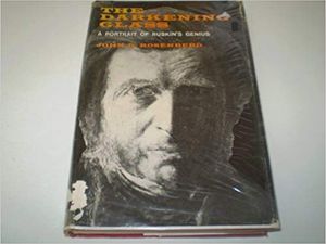The Darkening Glass A Portrait of Ruskin's Genius