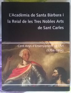 L’Acadèmia Reial De Santa Barbara I La Reial De Les Tres Nobles Arts De Sant Carles
