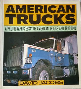 American Trucks ( A Photographic Essay Of American Trucks And Trucking )