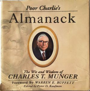 Poor Charlie's Almanack The Wit And Wisdom Of Charles T. Munger