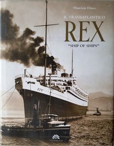 Il Transatlantico Rex "Ship Of Ships"