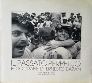 Il Passato Perpetuo (Fotografie Di Ernesto Bazan)