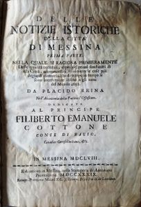 Delle Notizie Istoriche Della Città Di Messina Prima Parte. Nella Quale Si Ragiona Primieramente Delle Qualità Naturali, Dipoi De' Primi Fondatori Di Essa Città, Accennandosi Finalmente Le Cose Più Degne Di Memoria, Che Di Tempo In Tempo Le Sono Intervenute Infino A Gli Anni Del Mondo 4052