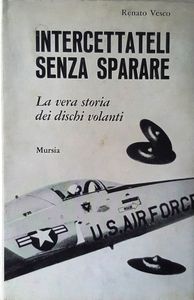 Intercettateli Senza Sparare ( La Vera Storia Dei Dischi Volanti )