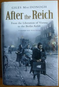 After the Reich: From the Liberation of Vienna to the Berlin Airlift