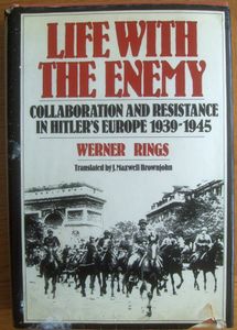 Life with the Enemy: Collaboration and Resistance in Hitler's Europe 1939 - 1945