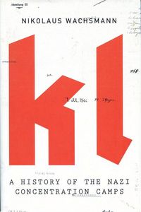 KL: A History of the Nazi Concentration Camps