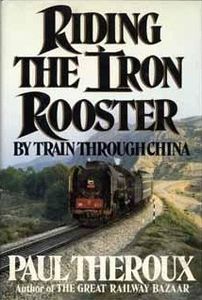 Riding the Iron Rooster: By Train Through China