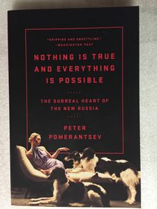 Nothing Is True and Everything Is Possible: The Surreal Heart of the New Russia