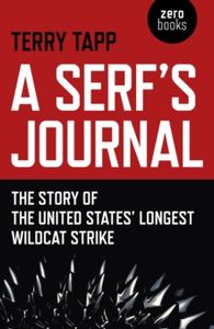 A Serf's Journal: The Story of the United States' Longest Wildcat Strike