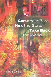 Curse Your Boss, Hex the State, Take Back the World