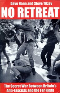 No Retreat: The Secret War Between Britain's Anti-Fascists and the Far Right