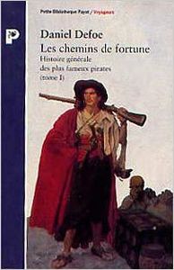 Les chemins de la fortune - Histoire générale des plus fameux pirates [Tome 1]
