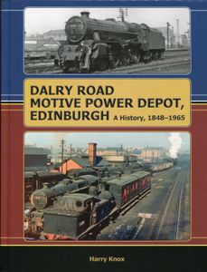 Dalry Road Motive Power Depot, Edinburgh. A History, 1848-1965
