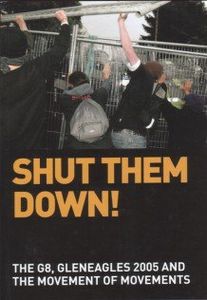 Shut Them Down!: The G8, Gleaneagles 2005 and the Movement of Movements