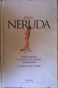 Vente Poemas De Amor Y Una Canción Desesperada / Los Versos Del Capitán