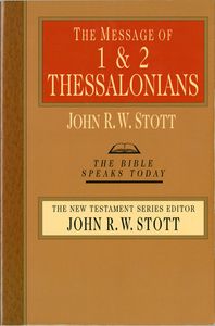 The Message of Thessalonians: The Gospel & the End of Time