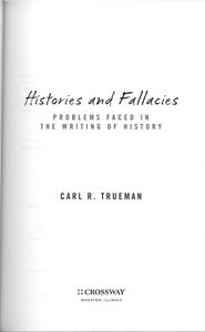 Histories And Fallacies: Problems Faced In The Writing Of History