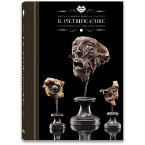 Il Pietrificatore. La Collezione Anatomica «Paolo Gorini»