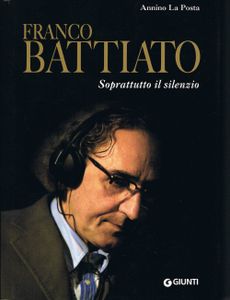 Franco Battiato. Soprattutto Il Silenzio