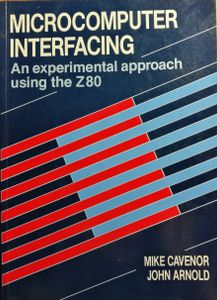 Microcomputer Interfacing: An Experimental approach using the Z80