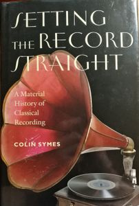 Setting the Record Straight: A Material History of Classical Recording