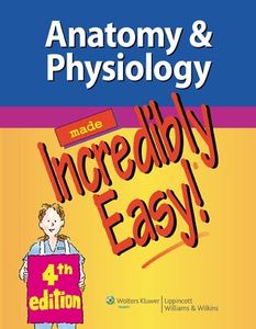 Anatomy & Physiology made Incredibly Easy!