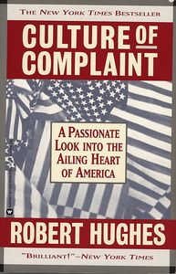 Culture of Complaint: The Fraying of America