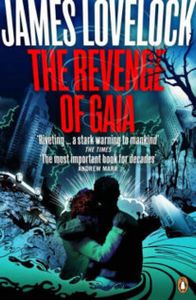The Revenge of Gaia: Why the Earth is Fighting Back and How We Can Still Save Humanity