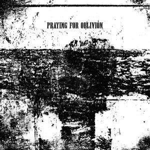Praying For Oblivion