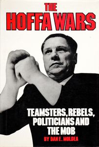 The Hoffa Wars (Teamsters, Rebels, Politicians and the Mob)
