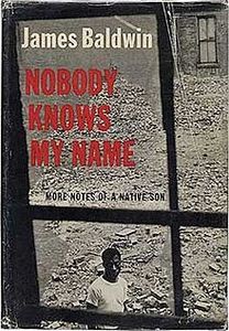 Nobody Knows My Name: More Notes of a Native Son